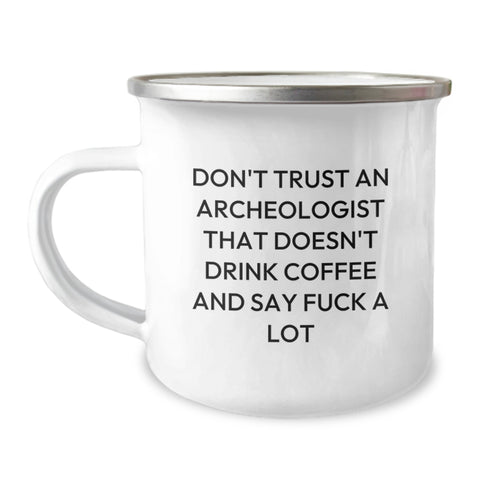 Image of Funny Archeologist Gifts: Gifts from Friends for Men Who Don't Trust Archeologists Without Coffee, Camping Mug, Birthday Unique Gifts - Image 1
