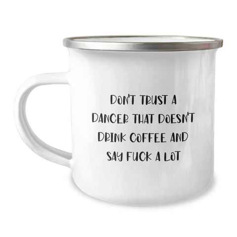 Image of Funny Gifts from Dancer Lovers to Dancers, 'Don't Trust A Dancer That Doesn't Drink Coffee' Camping Mug for Men, Women, Friends, Coworkers, Family, Unique Christmas Unique Gifts - Image 1