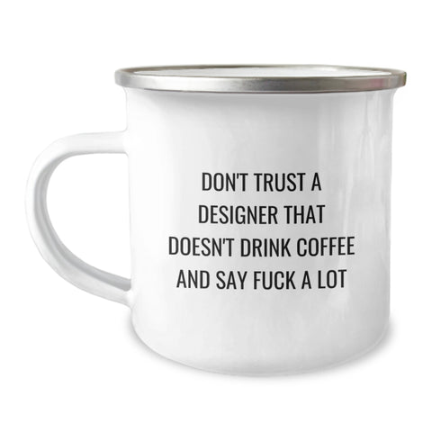 Image of Funny Designer Gifts for Graduation - Don't Trust A Designer That Doesn't Drink Coffee And Say 'F--k A Lot' - Camping Mug Gifts from Men to Friends - Image 1