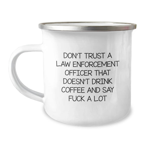 Image of Funny Gifts from Men for Law Enforcement Officer Camping Mug - Mother's Day Unique Ideas for Coffee Lovers - Don't Trust A Law Enforcement Officer That Doesn't Drink Coffee And Say F--k A Lot - Image 1