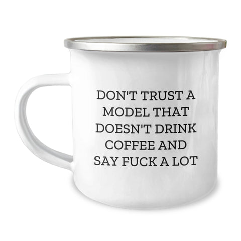 Image of Funny Model Gifts for Him Camping Mug, Perfect Christmas Unique Gifts from Men, Funny Coffee Lovers Quote, Don't Trust A Model That Doesn't Drink Coffee - Image 1
