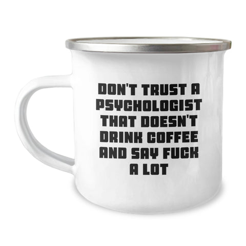 Image of Funny Psychologist Gifts from Men, Unique Christmas Unique Gifts for Psychologist Friends, Camping Mug with Don't Trust A Psychologist That Doesn't Drink Coffee And Say F--k A Lot Quote - Image 1
