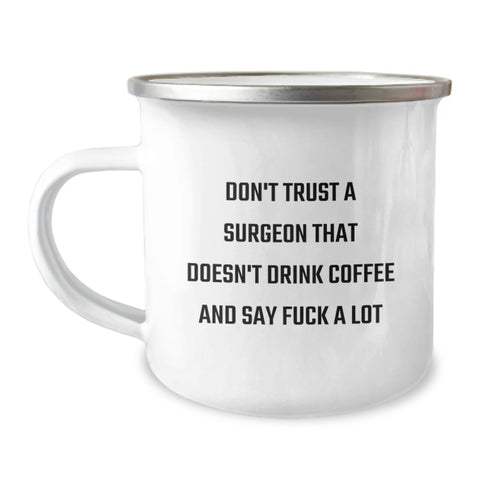 Image of Funny Surgeon Gifts from Friends - Don't Trust A Surgeon That Doesn't Drink Coffee And Say 'F--k A Lot' - 12 oz Stainless Steel Camping Mug for Graduation - Image 1