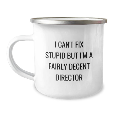 Image of Funny Director Gifts for Men, 'I Can't Fix Stupid But I'm A Fairly Decent Director' Camping Mug, Unique Christmas Unique Gifts from Friends to Family - Image 1