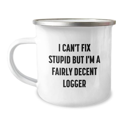 Image of Funny Logger Gifts for Men Friends from Family Logger Enthusiasts, Logger Christmas Unique Gifts, I'm A Fairly Decent Logger Camping Mug - Image 1