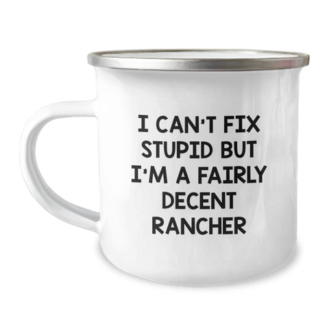 Image of Funny Rancher Gifts from Men - I Can't Fix Stupid But I'm A Fairly Decent Rancher Christmas Unique Mugs for Ranchers, Camping Enthusiasts, and Outdoor Lovers - Image 1