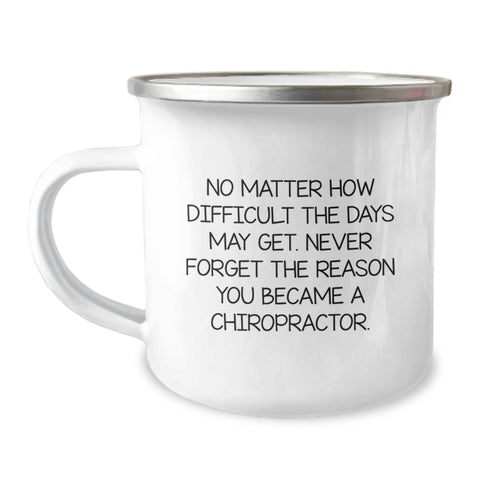 Image of Chiropractor Inspirational Gifts from Friends and Family - 'No Matter How Difficult The Days May Get...' 12 oz Camping Mug for Men and Women - Image 1
