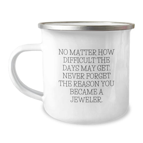 Image of Inspiring Jeweler Gifts from Family - 'No Matter How Difficult...' Funny Camping Mug for Birthdays - Image 1