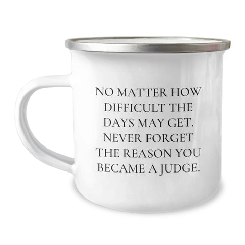 Image of Judge Gifts for Men - Funny Camping Mug for Christmas Unique Gifts from Friends - Never Forget The Reason You Became A Judge - Image 1