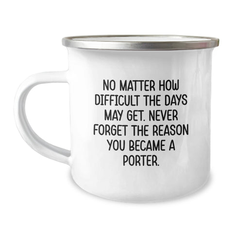 Image of Porter Inspirational Camping Mug Gifts from Friends for Birthday, No Matter How Difficult The Days May Get., Fun and Unique Gifts for Men, Women, and Family - Image 1