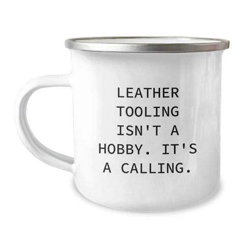 Image of Leather Tooling Enthusiasts Gifts from Friends, Unique Camping Mug for Birthday, 'Leather Tooling Isn't A Hobby. It's A Calling.' - Image 1