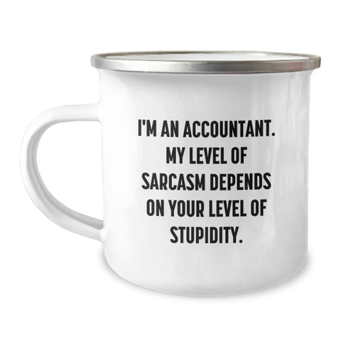 Image of Funny Accountant Gifts for Men - 'I'm An Accountant, My Level Of Sarcasm Depends On Your Level Of Stupidity' Birthday Unique Camping Mug Gifts from Friends - Perfect for Accountant Coworkers - Image 1