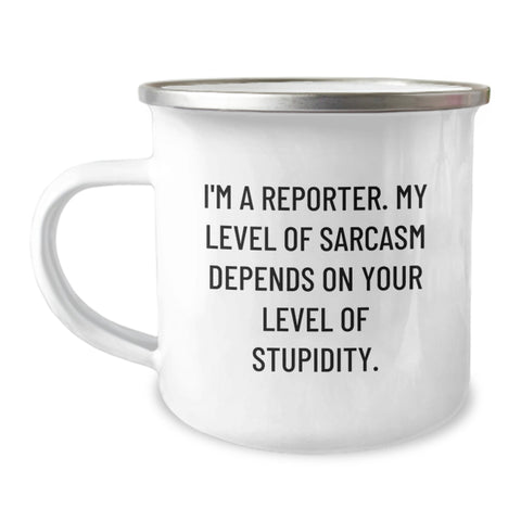 Image of Funny Reporter Gifts for Men Friends Coworkers Family - 'I'm A Reporter. My Level Of Sarcasm Depends On Your Level Of Stupidity.' Camping Mug, Birthday Unique Gifts from Friends - Image 1