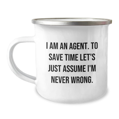 Image of Agent Gifts from Family - Funny Christmas Unique Agent Camping Mug with 'I Am An Agent To Save Time Let's Just Assume I'm Never Wrong' Quote - 12 oz Stainless Steel with Enamel Finish - Image 1