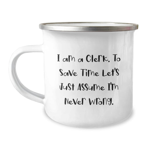 Image of Funny Clerk Gifts from Friends and Family - I Am A Clerk. To Save Time Let's Just Assume I'm Never Wrong. Birthday Unique Gifts for Him or Her - Image 1