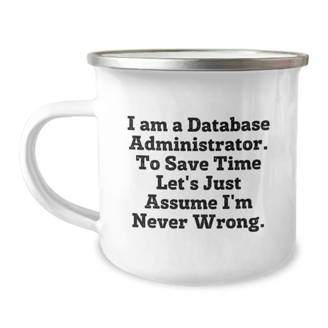 Image of Funny Database Administrator Gifts from Friends for Men - I'm Never Wrong Camping Mug, Birthday Unique Gifts - Image 1