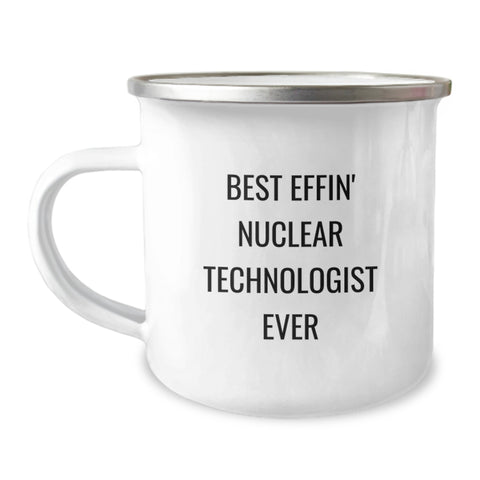 Image of Funny Nuclear Technologist Gifts from Friends for Valentine's Unique Camping Mug Best Effin' Nuclear Technologist Ever - Image 1