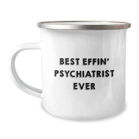 Image of Funny Psychiatrist Gifts from Friends for Birthday - 'Best Effin' Psychiatrist Ever' Camping Mug for Women, Men, or Family - Image 1