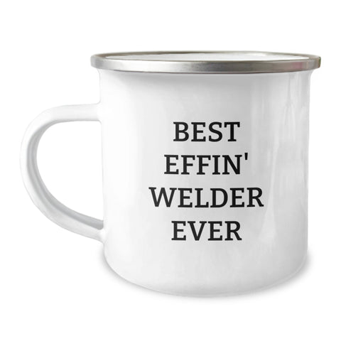 Image of Funny Birthday Unique Gifts for Welder Friends Camping Mug Best Effin' Welder Ever Inspirational Quote - Gifts from Men - Image 1