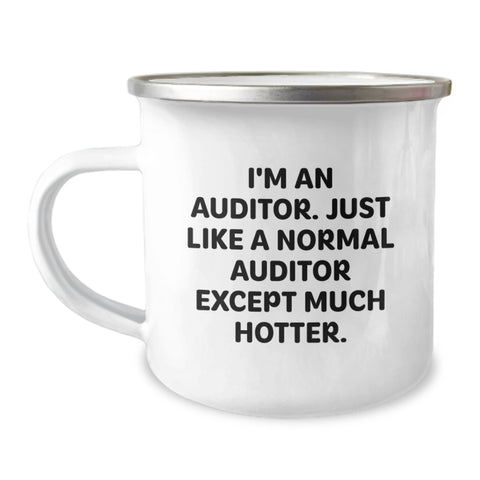 Image of Funny Auditor Gifts from Friends for Men Camping Mug, I'm An Auditor. Just Like A Normal Auditor Except Much Hotter., Unique Graduation Gifts - Image 1