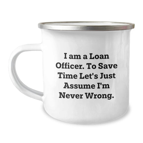 Image of Funny Loan Officer Gifts for Valentine's Unique Camping Mug from Friends - I'm Never Wrong - Image 1