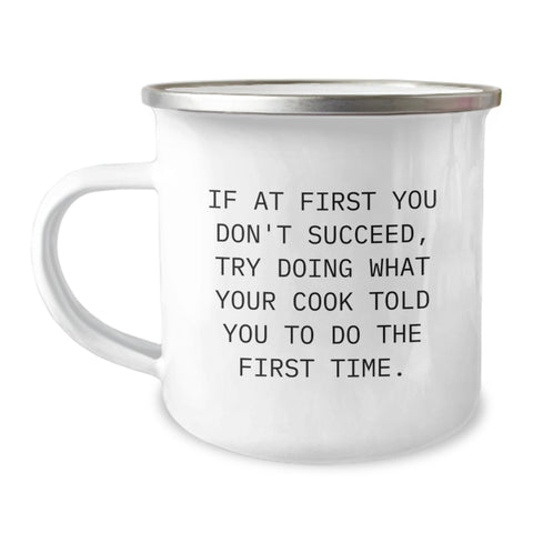 Image of Funny Camping Mug, Cook Gifts, Birthday Unique Gifts from Friends, 'If At First You Don't Succeed, Try Doing What Your Cook Told You To Do The First Time.' for Cook, Men, Women, Family - Image 1