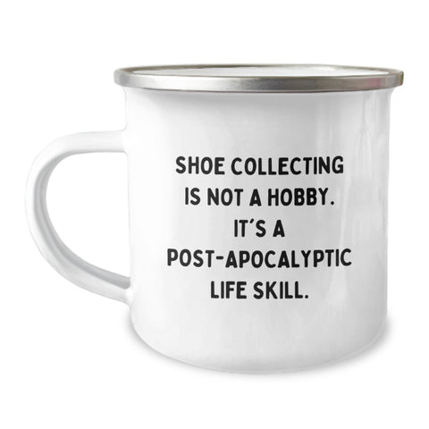 Image of Funny Shoe Collecting Gifts for Men - Camping Mug for Christmas Unique Gifts from Friends, 'Shoe Collecting Is Not A Hobby. It's A Post-apocalyptic Life Skill.' - Image 1