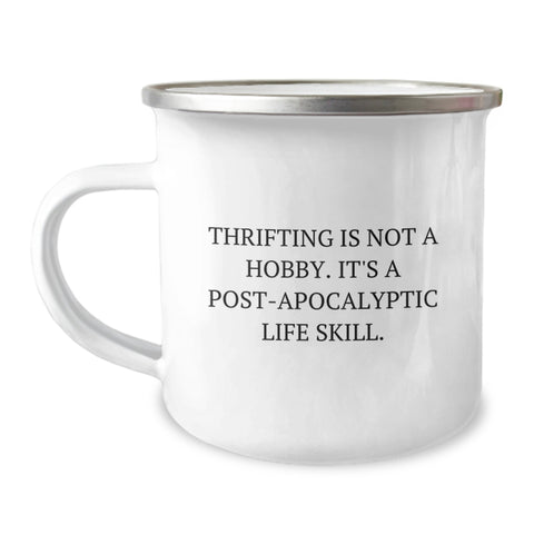 Image of Thrifting Gifts from Friends and Family, Funny Camping Mug for Birthday 'Thrifting Is Not A Hobby. It's A Post-apocalyptic Life Skill.' - Image 1