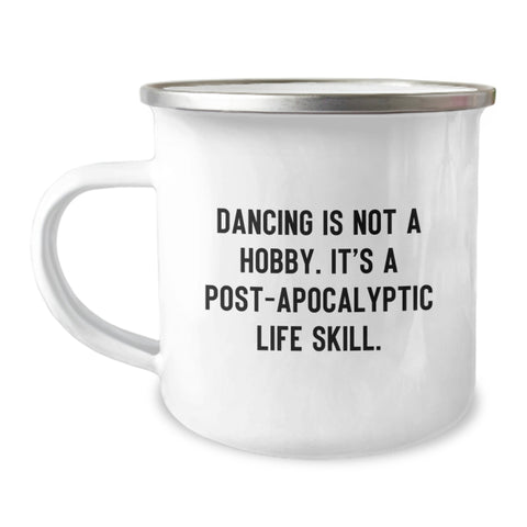 Image of Funny Dancing Gifts for Friends - 'Dancing Is Not A Hobby. It's A Post-apocalyptic Life Skill.' Birthday Unique Gifts for Dancing Lovers from Friends - Image 1