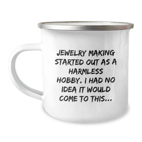 Image of Jewelry Making Enthusiasts Gifts from Friends and Family for Christmas Unique Camping Mugs, Funny Quote Started Out As A Harmless Hobby, 12 oz Stainless Steel - Image 1