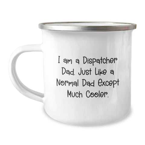 Image of Fun Dispatcher Dad Camping Mug Gifts from Family Friends Coworkers - I Am A Dispatcher Dad Just Like A Normal Dad Except Much Cooler - Christmas Unique Gifts for Dispatcher Men - Image 1