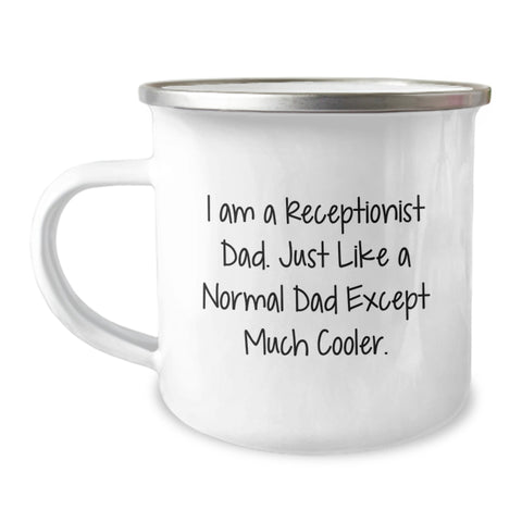 Image of A Funny Gift from Dad - 'I Am A Receptionist Dad... Much Cooler' Mother's Day Unique Gifts for Receptionists Camping Mug - Image 1