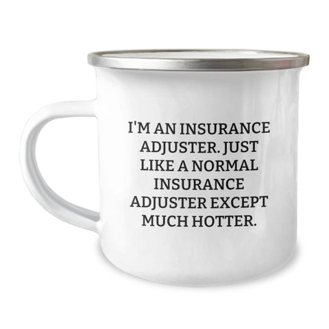 Image of Funny Insurance Adjuster Gifts for Men - 'I'm An Insurance Adjuster. Just Like A Normal Insurance Adjuster Except Much Hotter.' Christmas Unique Mugs for Insurance Adjuster Friends from Coworkers - Image 1
