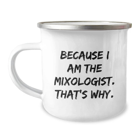 Image of Funny Mixologist Birthday Unique Gifts from Men to Friends, 'Because I Am The Mixologist. That's Why.' Camping Mug for Women, Unique Birthday Unique Gifts for Camping Lover - Image 1