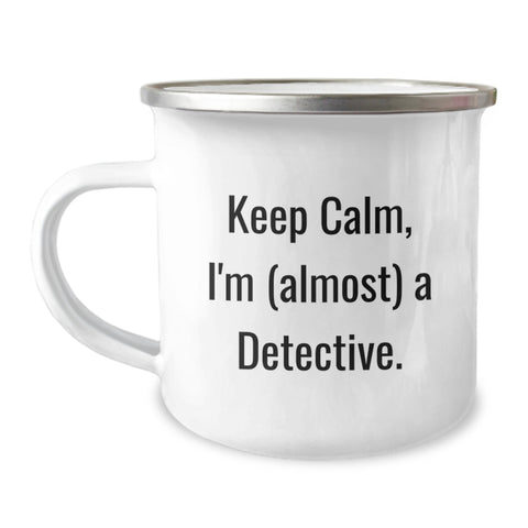 Image of Funny Detective Camping Mug for Birthday Unique Gifts from Friends, 'Keep Calm, I'm (almost) A Detective' with 12 oz Stainless Steel Enamel Finish - Image 1