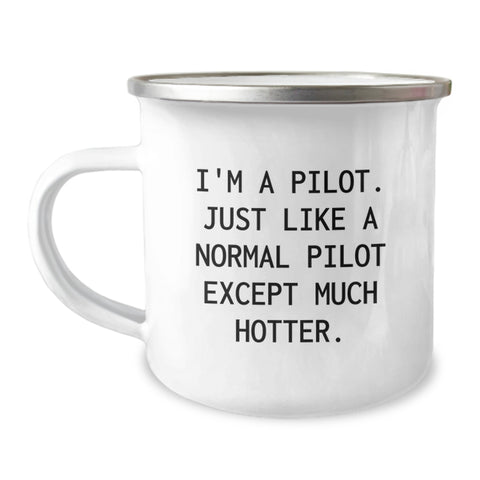 Image of Pilot Gifts from Friends, Funny Camping Mug for Graduation, 'I'm A Pilot. Just Like A Normal Pilot Except Much Hotter.' - Image 1