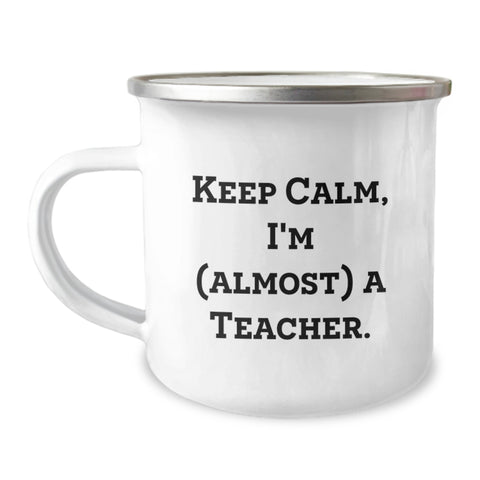 Image of Funny Teacher Gifts from Friends for Graduation Unique Teacher Camping Mug - Keep Calm, I'm (almost) A Teacher. - Image 1