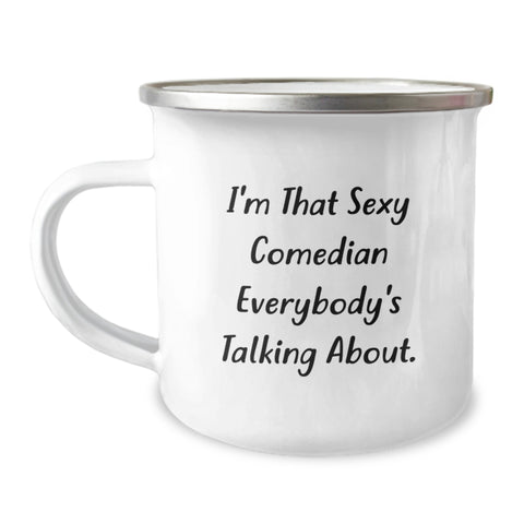 Image of Funny Comedian Gifts from Men to Friends with I'm That Sexy Comedian Everybody's Talking About. Camping Mug for Graduation - Image 1
