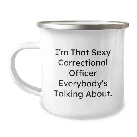 Image of Gifts from Correctional Officer Fans, Unique Graduation Gift Ideas for Correctional Officer, Correctional Officer Camping Mug - 'I'm That Sexy Correctional Officer Everybody's Talking About.' - Image 1