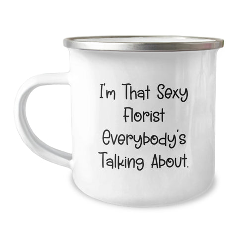 Image of Sexy Florist Gifts for Her Friends, Funny Camping Mug for Birthday, 'I'm That Sexy Florist Everybody's Talking About.' - Image 1