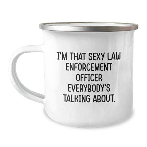 Image of Funny Gifts from Friends for Law Enforcement Officer Camping Mug with 'I'm That Sexy Law Enforcement Officer Everybody's Talking About. - Graduation Unique Gifts' - Image 1