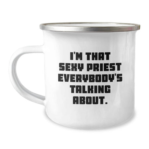 Image of Funny Gifts from Men to Priest, I'm That Sexy Priest Everybody's Talking About. - Unique Priest Camping Mug for Graduation - Image 1