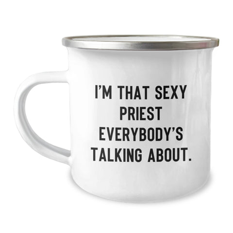 Image of Funny Gifts from Friends to Priest, I'm That Sexy Priest Everybody's Talking About. Graduation Unique Gifts for Priest, Stainless Steel Camping Mug - Image 1