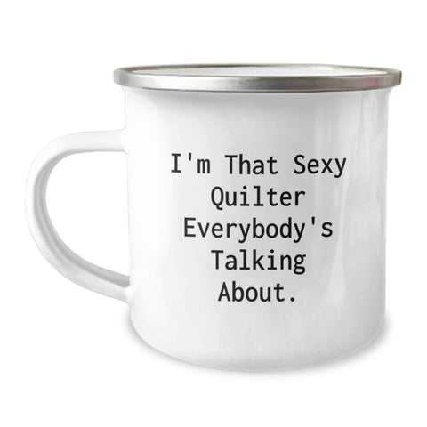 Image of Funny Quilter Gifts for Women, I'm That Sexy Quilter Everybody's Talking About. Camping Mug for Quilter Friends and Family, Graduation Unique Gifts from Women to Women - Image 1