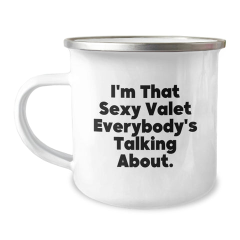 Image of Funny Valet Gifts for Men, Unique Graduation Unique Gifts from Friends, I'm That Sexy Valet Everybody's Talking About. Camping Mug, 12 oz Stainless Steel with Enamel Finish - Image 1