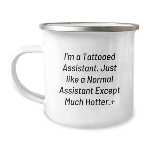 Image of Funny Gifts from Friends for Assistant Graduation Unique Camping Mugs - I'm A Tattooed Assistant, Just Like A Normal Assistant Except Much Hotter. - Image 1