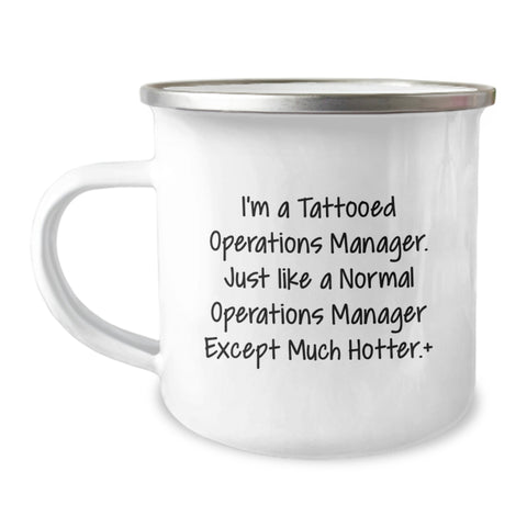 Image of Funny Operations Manager Camping Mug Gifts for Men from Friends, Unique Graduation Unique Gifts for Him, I'm A Tattooed Operations Manager Except Much Hotter. - Image 1