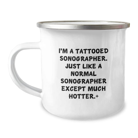 Image of Funny Sonographer Gifts for Men, Unique Camping Mug for Sonographer Graduation, I'm A Tattooed Sonographer Except Much Hotter+, Ideal Gift from Friends to Sonographer - Image 1