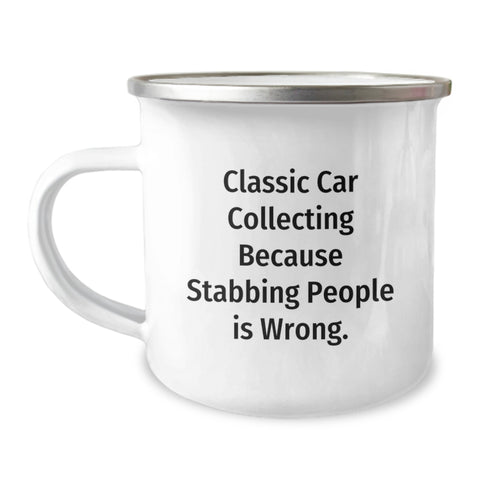 Image of Classic Car Collecting Gifts, Funny Quote Mug, Camping Mug for Birthday, Gifts from Family - Classic Car Collecting Because Stabbing People Is Wrong. - Image 1