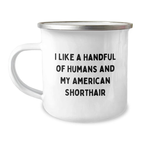 Image of Funny American Shorthair Cat Gifts for Men, Women, Friends, Family from Men, Women, Friends, Family - I Like A Handful Of Humans And My American Shorthair Camping Mug for Graduation Unique Gifts - Image 1